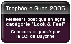 Trophée e-Guna 2005 - Meilleure boutique en ligne catégorie "Look & Feel" - Concours organisé par la CCI de Bayonne
